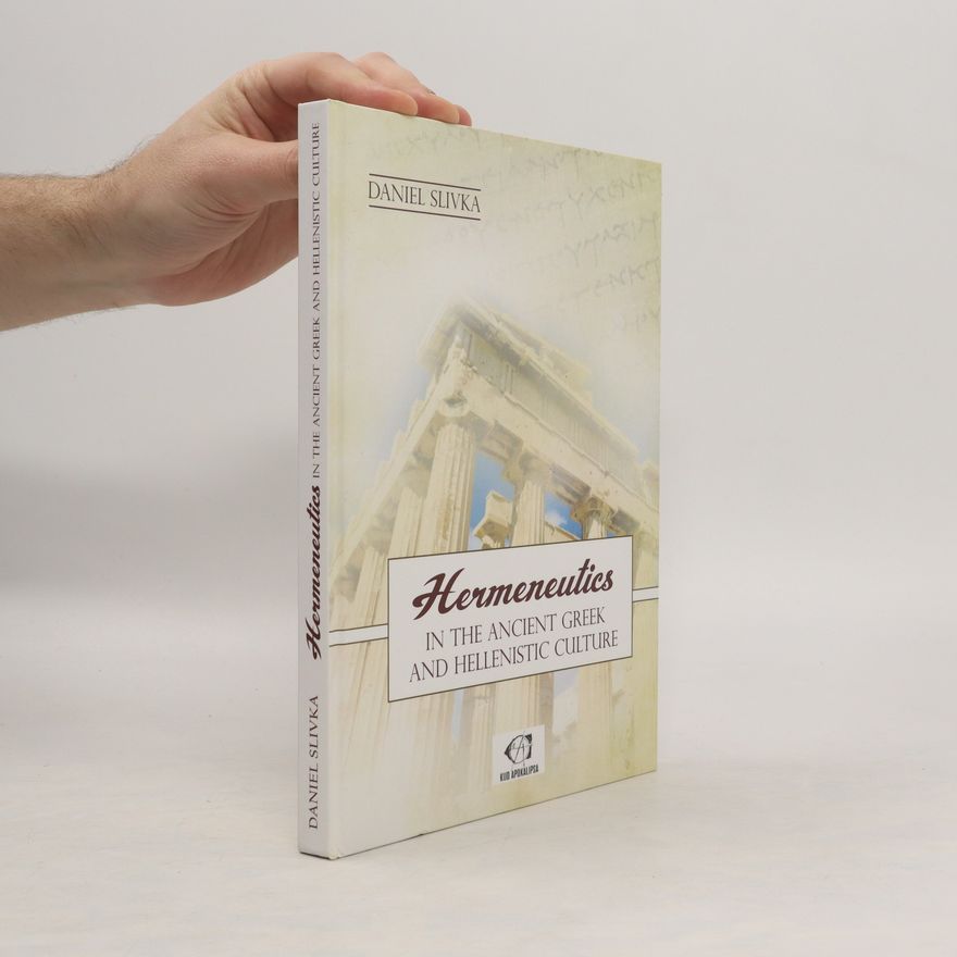 Daniel Slivka Hermeneutics. In the Ancient Greek and Hellenistic Culture