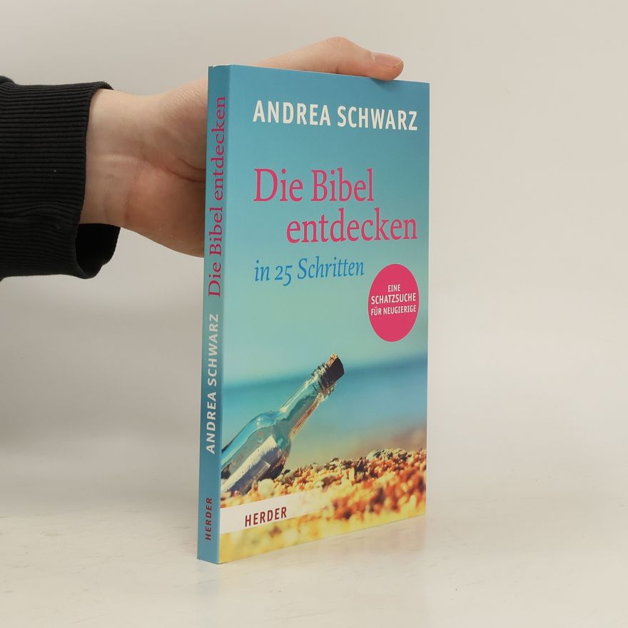 Andrea Schwarz Die Bibel entdecken in 25 Schritten