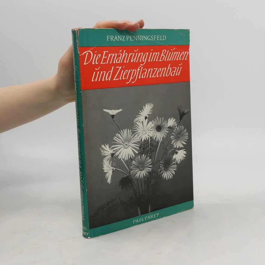 Franz Penningsfeld Die Ernährung im Blumen und Zierpflanzenbau