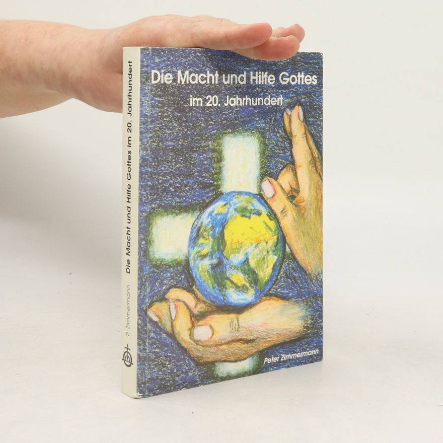 Klaus-Peter Zimmermann Die Macht und Hilfe Gottes im 20. Jahrhundert