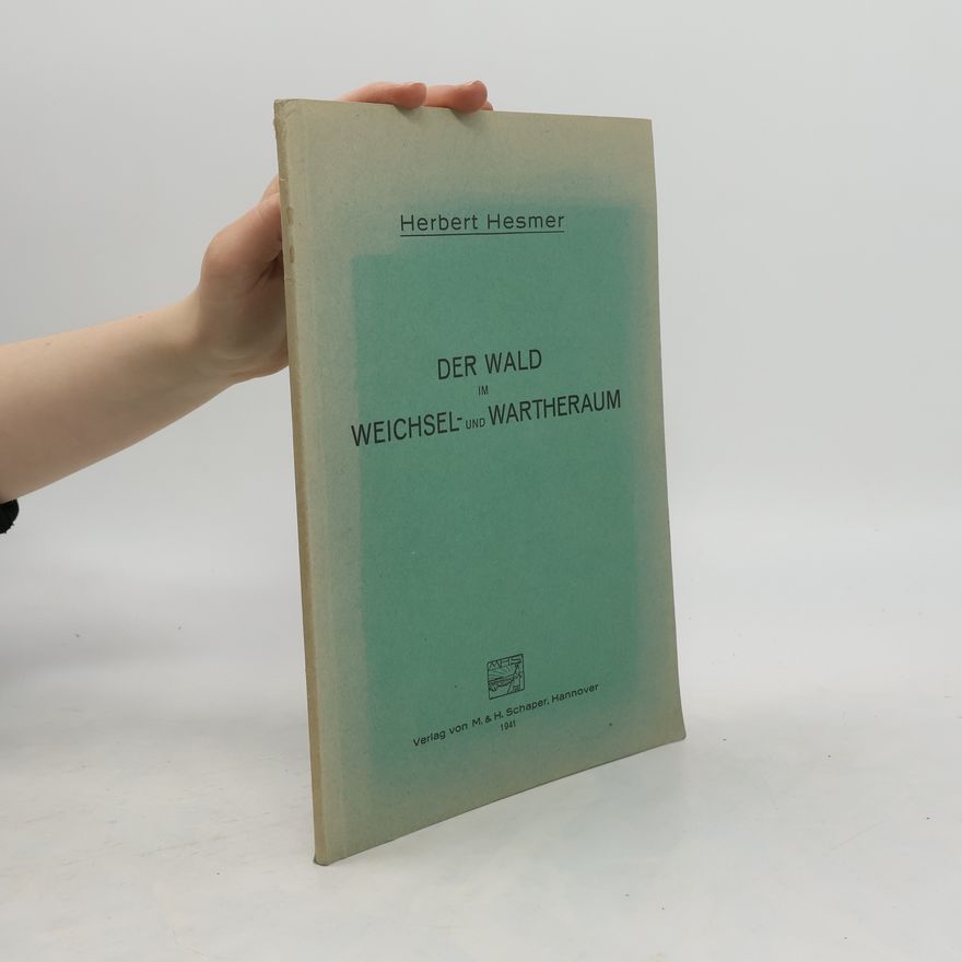 Herbert Hesmer Der Wald im Weichsel- und Wartheraum