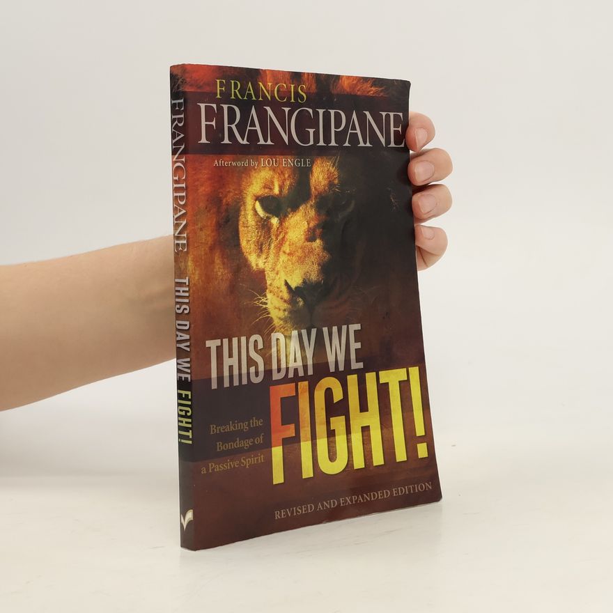 Francis Frangipane This Day We Fight!