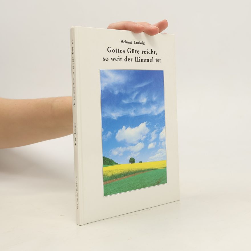 Helmut Ludwig Gottes Güte reicht, so weit der Himmel ist
