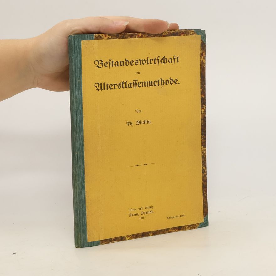 Theodor Micklitz Bestandeswirtschaft und Altersklassenmethode