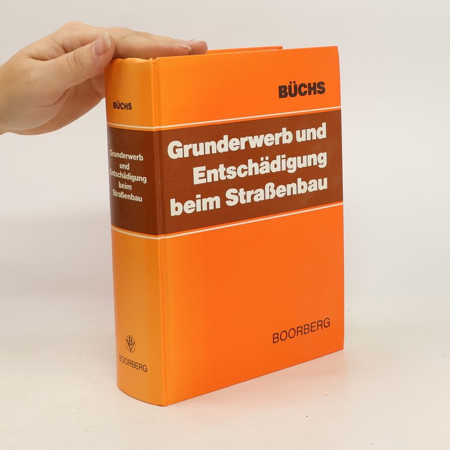 Heribert Büchs Grunderwerb und Entschädigung beim Strassenbau