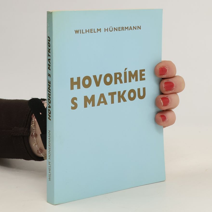 Wilhelm Hünermann Hovoríme s matkou
