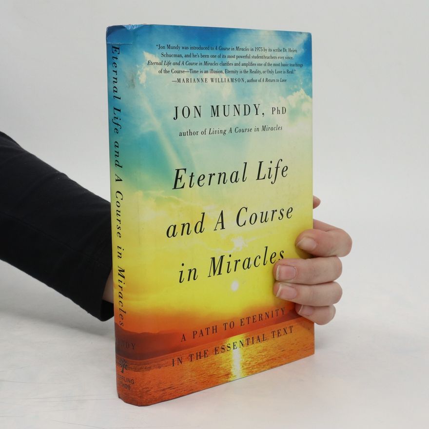 Jon Mundy Eternal Life and A Course in Miracles