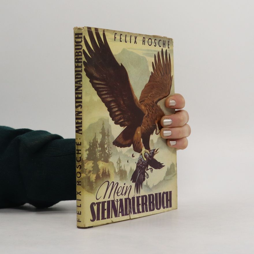 Felix Rosché Mein Steinadlerbuch
