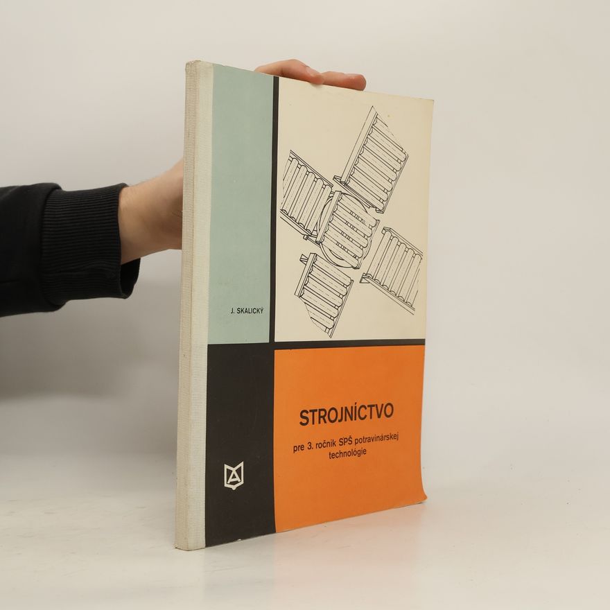 Josef Skalický Strojníctvo pre 3. ročník SPŠ potravinárskej technológie