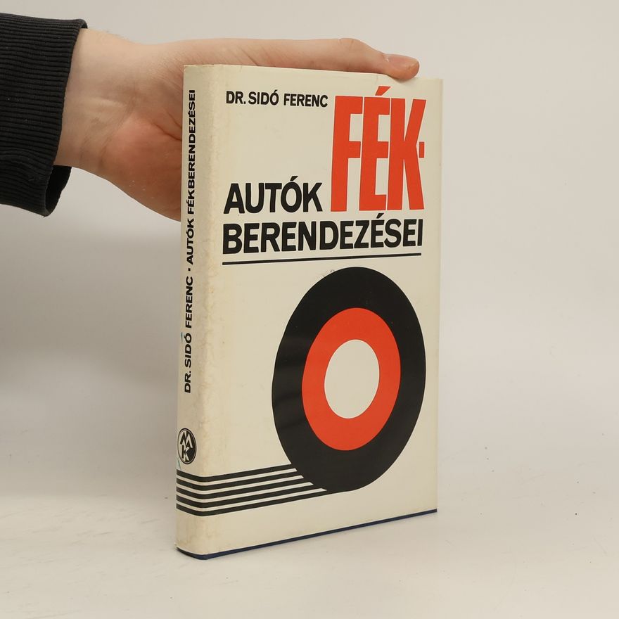 Sidó Ferenc AUTÓK FÉKBERENDEZÉSEI