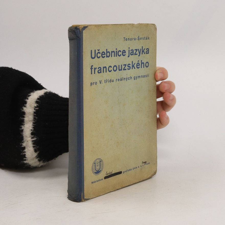 Antonín Šesták Učebnice jazyka francouzského. Pro V. třídu reálných gymnásií
