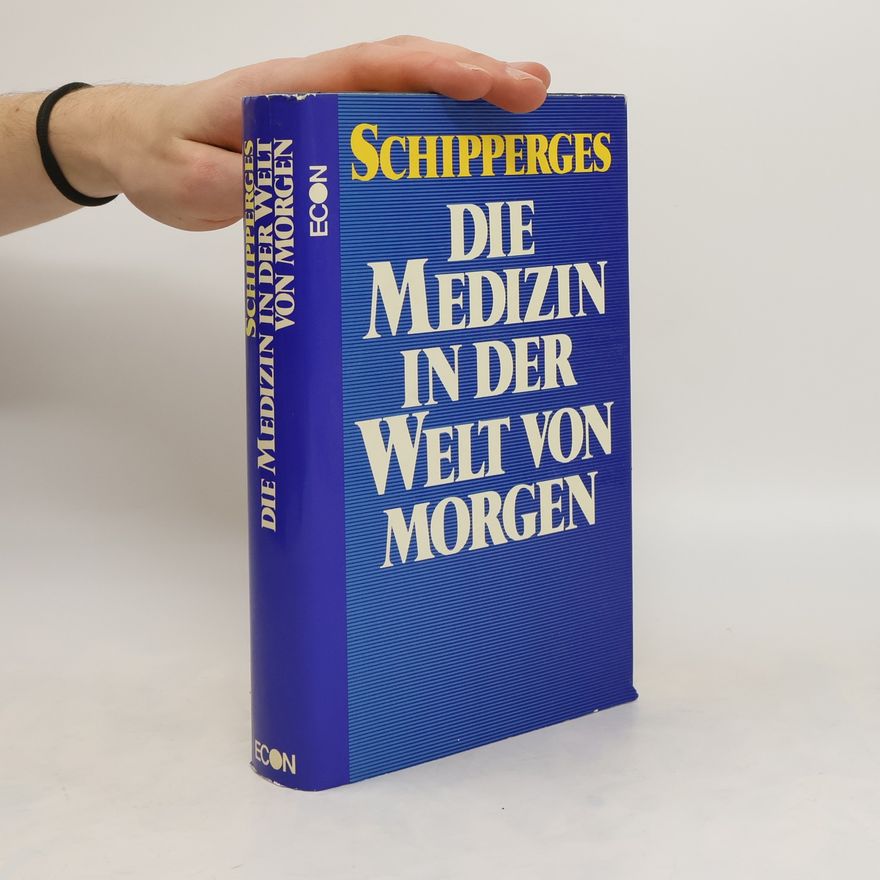 Heinrich Schipperges Die Medizin in der Welt von morgen