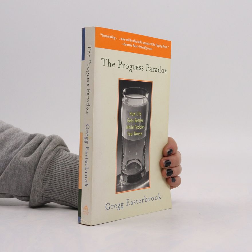 Gregg Easterbrook The Progress Paradox