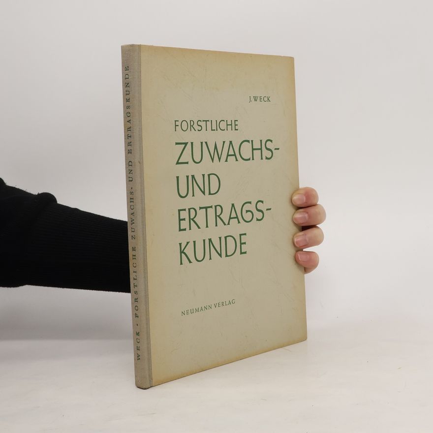 J. Weck Forstliche. Zuwachs- und Ertragskunde