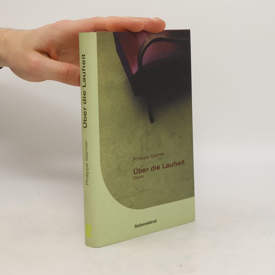 Philippe Garnier Über die Lauheit
