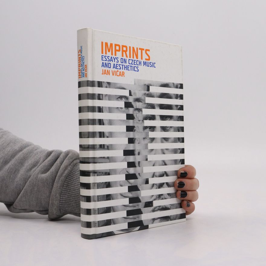 Jan Vičar Imprints essays on Czech music and aesthetics
