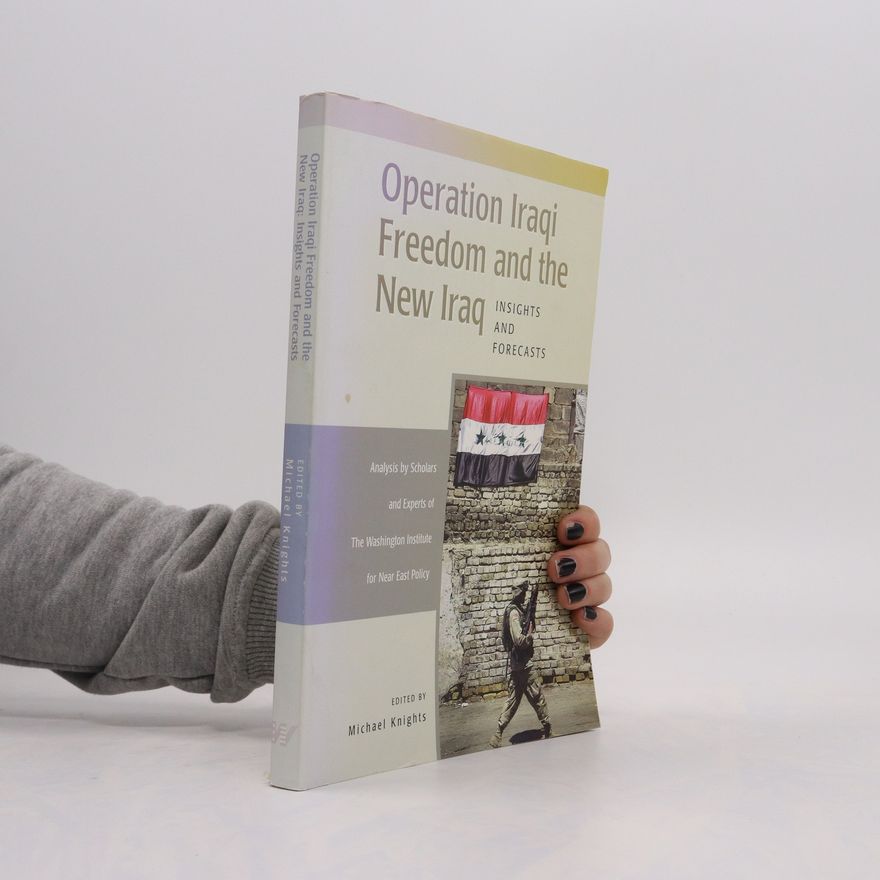 Michael Knights Operation Iraqi Freedom and the New Iraq