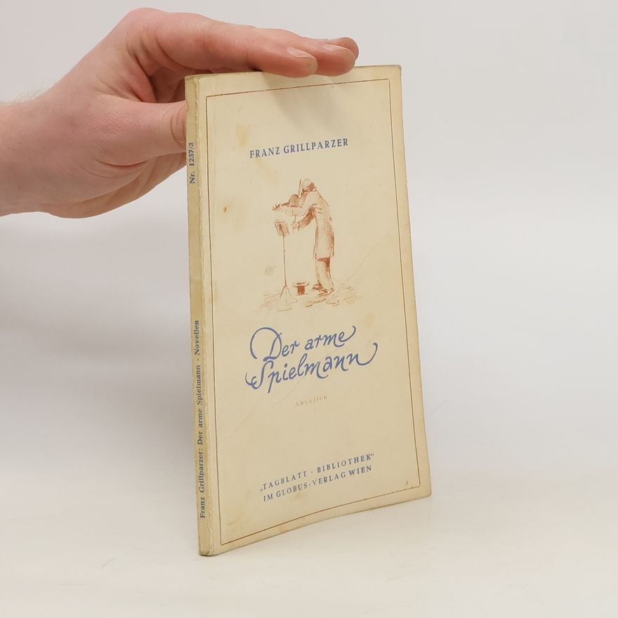 Franz Grillparzer Der arme Spielmann