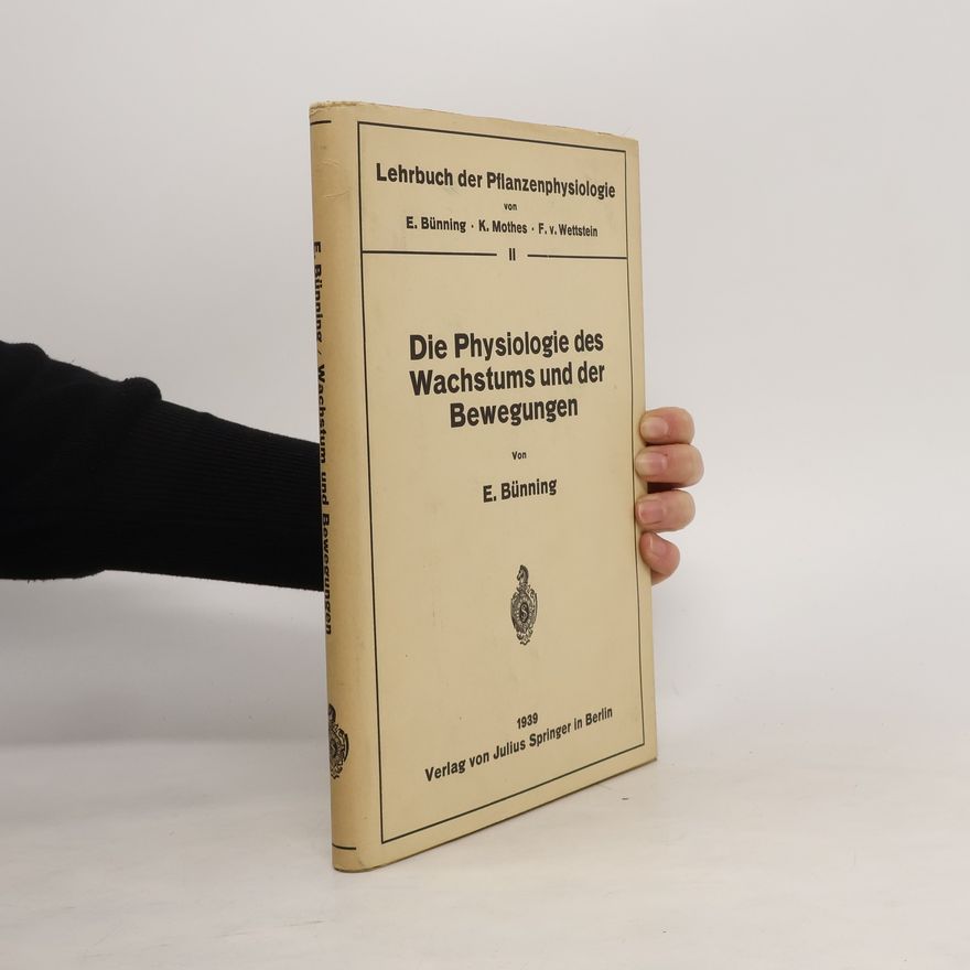 Erwin Bünning Die Physiologie des Wachstums und der Bewegungen