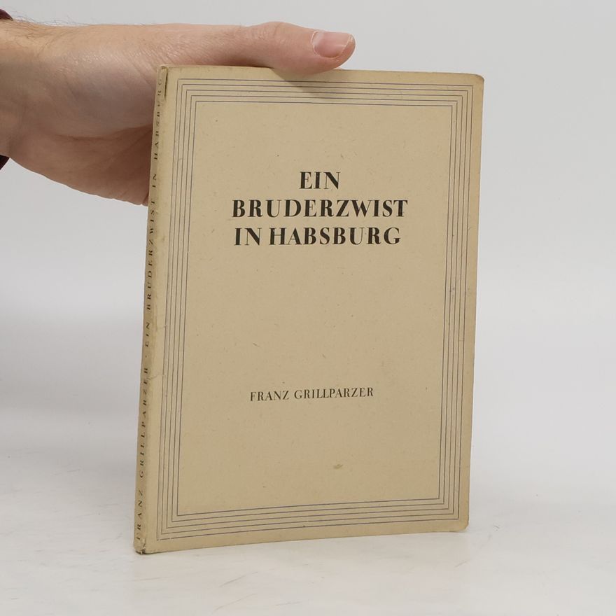 Franz Grillparzer Ein Bruderzwist in Habsburg