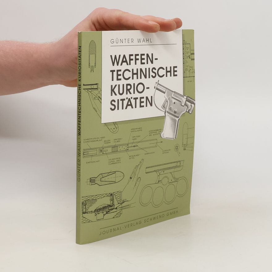 Günter Wahl Waffentechnische Kuriositäten