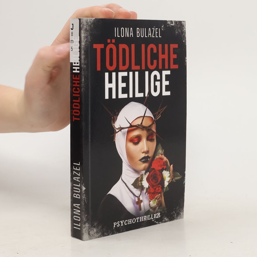 Ilona Bulazel Tödliche Heilige