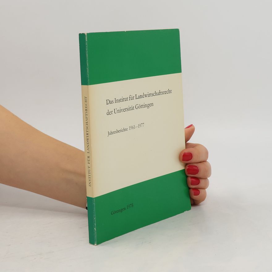 Autorenkollektiv Das Institut für Landwirtschaftsrecht der Universität Göttingen. Jahresberichte 1961-1977