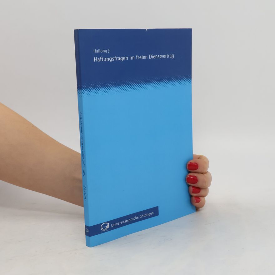Hailong Ji Haftungsfragen im freien Dienstvertrag