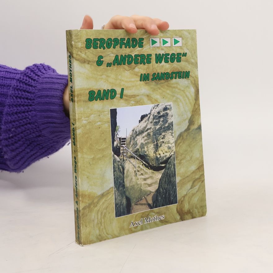 Axel Mothes Bergpfade & "Andere Wege" im Sandstein. Band I