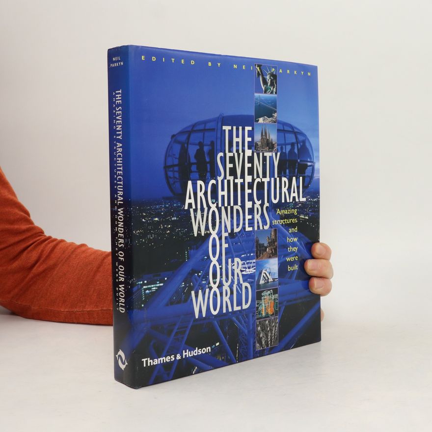 Neil Parkyn The Seventy Wonders of the Modern World