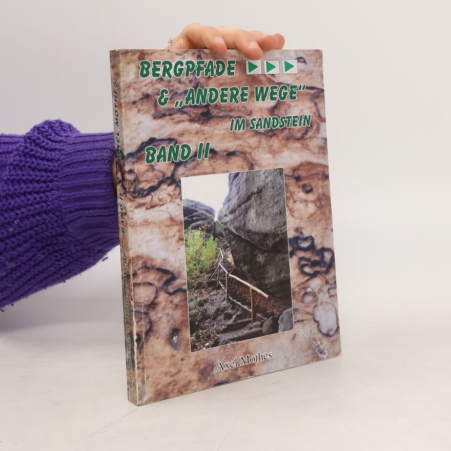 Axel Mothes Bergpfade & "Andere Wege" im Sandstein. Band II