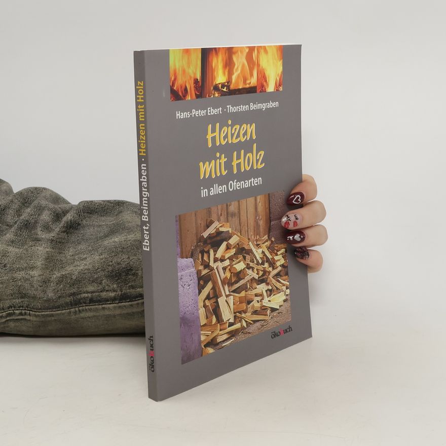 Hans-Peter Ebert Heizen mit Holz in allen Ofenarten