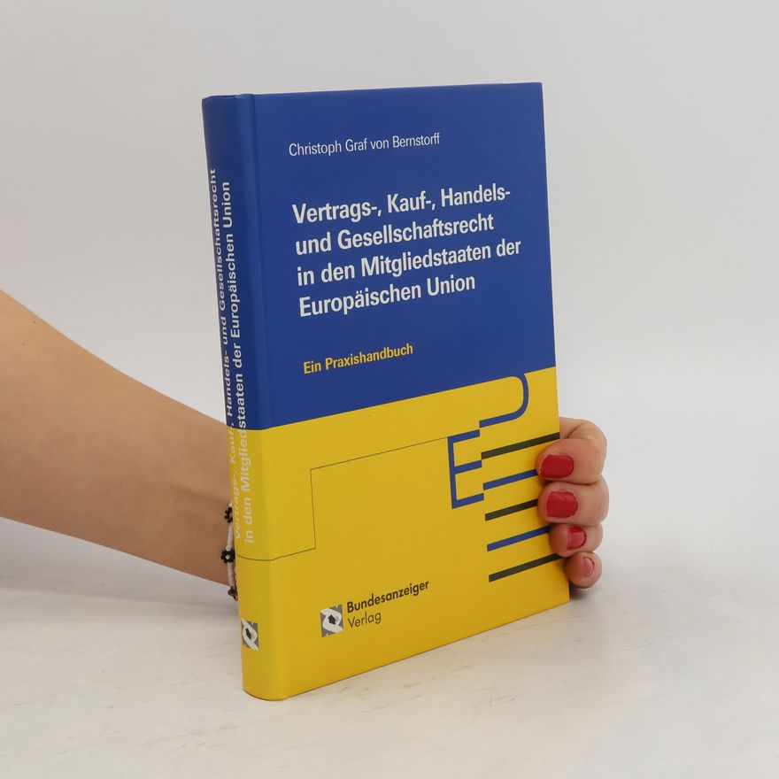 Christoph Bernstorff Vertrags-, Kauf-, Handels- und Gesellschaftsrecht in den Mitgliedstaaten der Europäischen Union