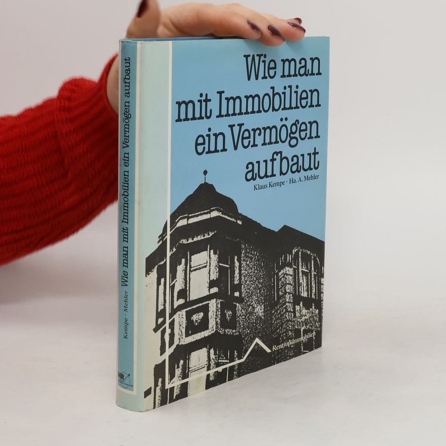 Klaus Kempe Wie man mit Immobilien ein Vermögen aufbaut