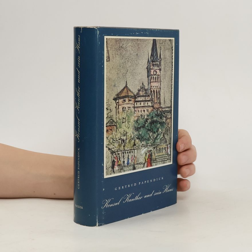 Gertrud Papendick Konsul Kanther und sein Haus
