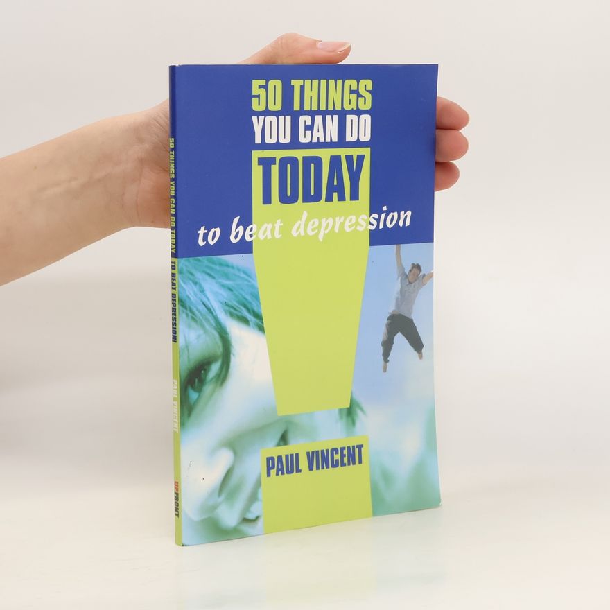 Paul Vincent 50 Things you can do Today to beat depression