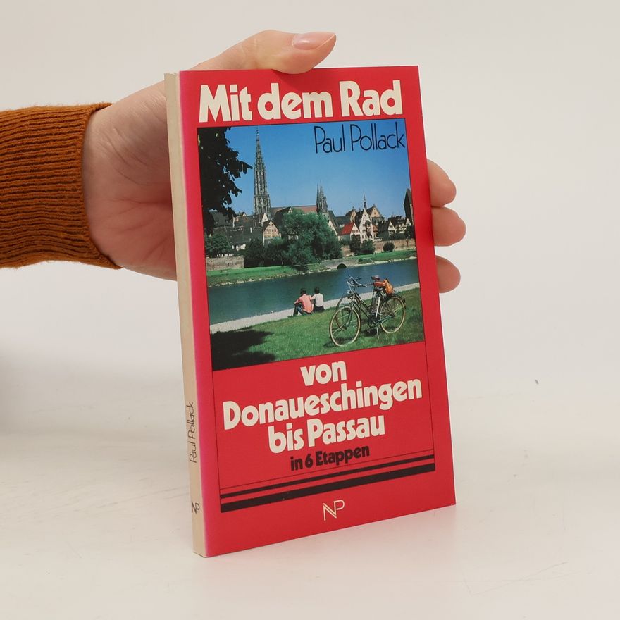 Paul Pollack Mit dem Rad von Donaueschingen bis Passau