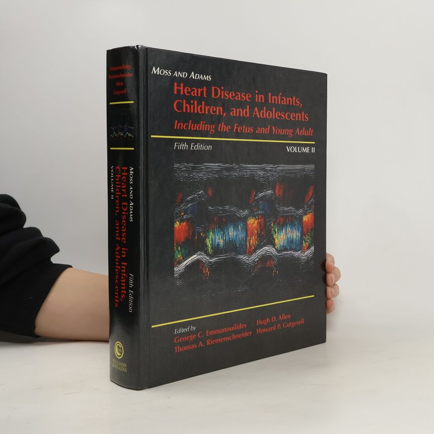 Kolektiv autorů Moss and Adams Heart Disease in Infants, Children, and Adolescents. Volume II