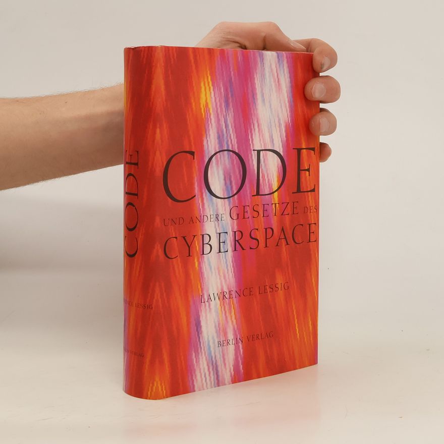 Lawrence Lessig Code und andere Gesetze des Cyberspace
