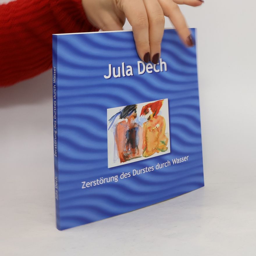 Jula Dech Zerstörung des Durstes durch Wasser