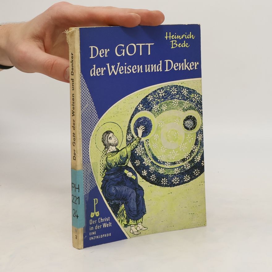 Heinrich Beck Der Gott der Weisen und Denker