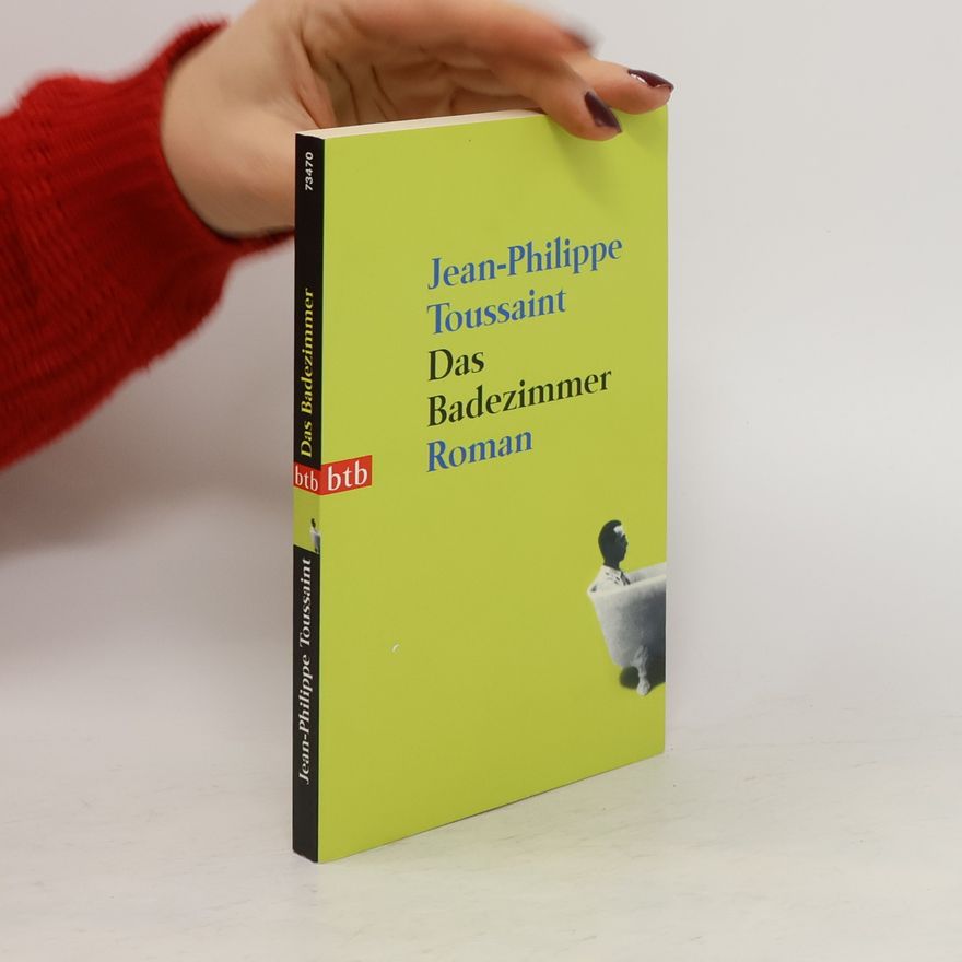 Jean-Philippe Toussaint Das Badezimmer