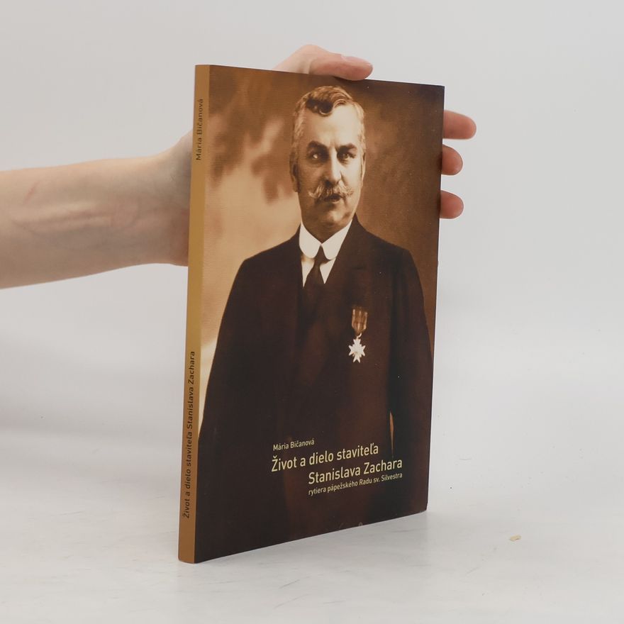 Mária Bičanová Živo a dielo staviteľa Stanislava Zachara