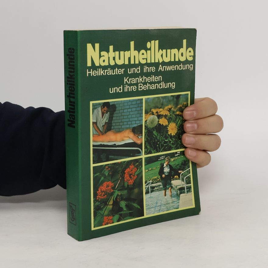 Autores varios Naturheilkunde. Heilkräuter und ihre Anwendung Krankheiten und ihre Behandlung