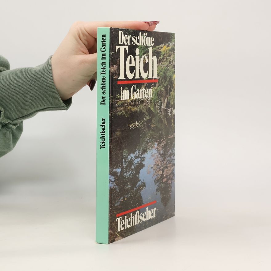 Bernhard Teichfischer Der schöne Teich im Garten