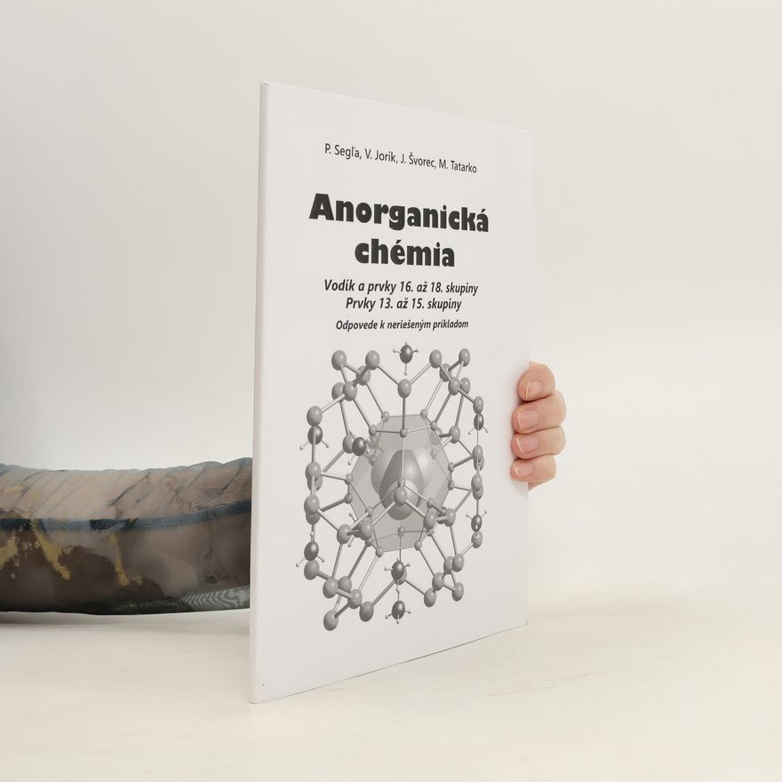 Collectif d'auteurs Anorganická chémia. Vodík a prvky 16. až 18. skupiny, prvky 13. až 15. skupiny.