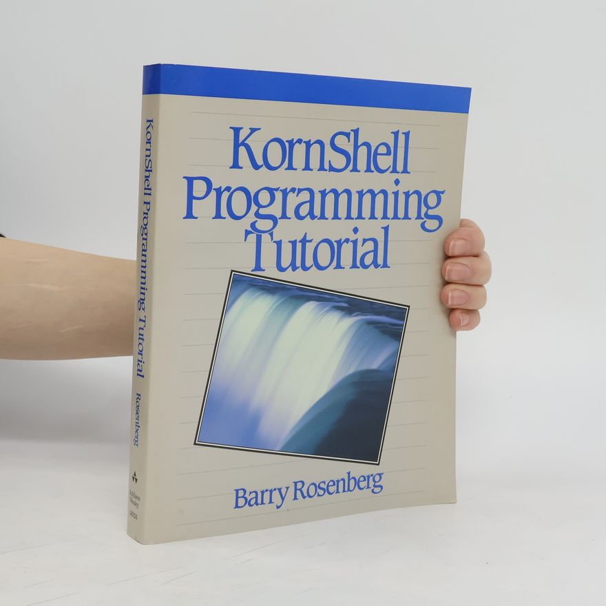 Barry Rosenberg KornShell Programming Tutorial