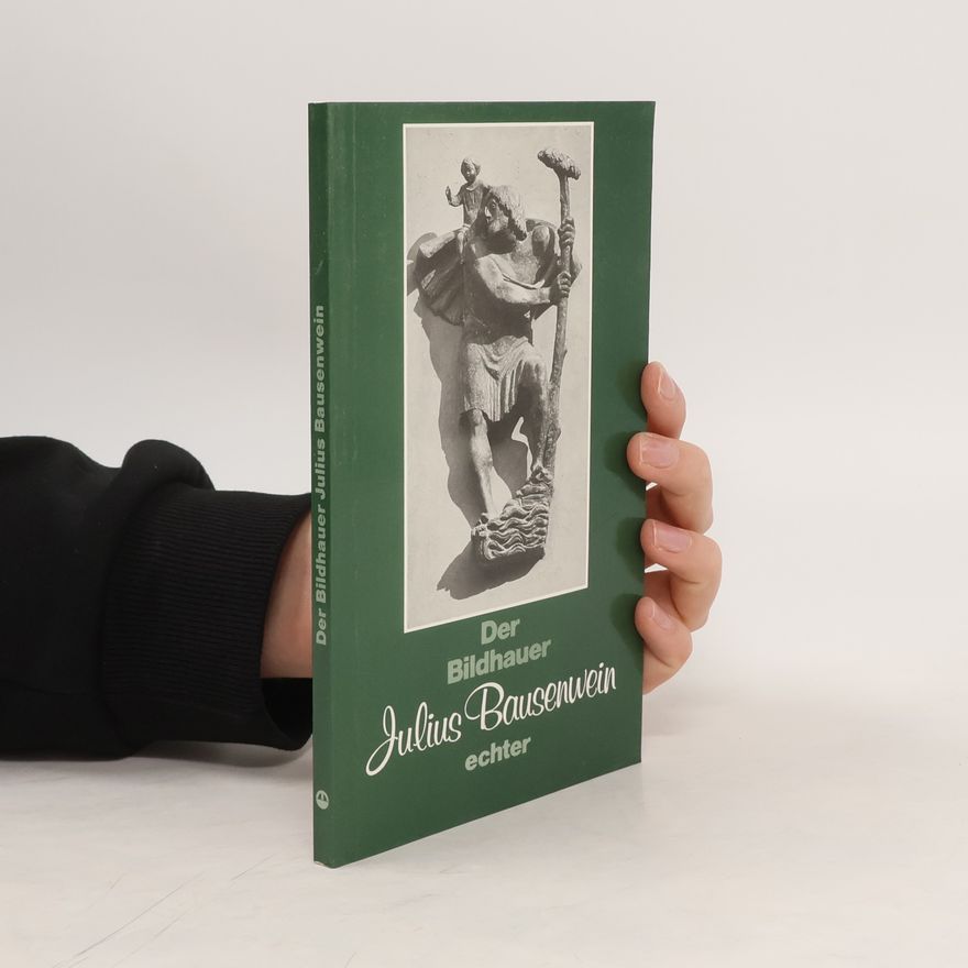 Julius Bausenwein Der Bildhauer Julius Bausenwein