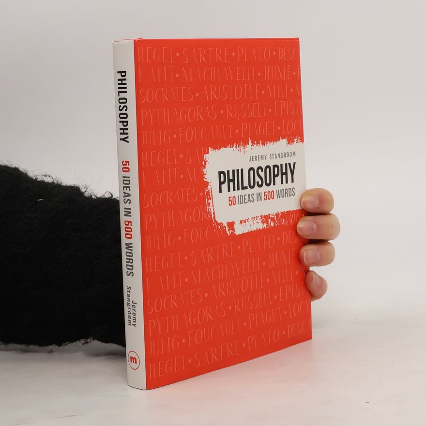Jeremy Stangroom Philosophy: 50 ideas in 500 words