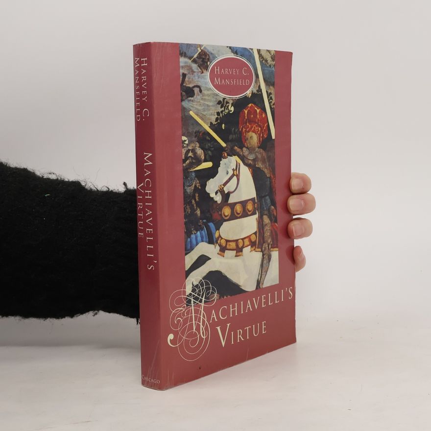 Harvey Claflin Mansfield Machiavelli's virtue